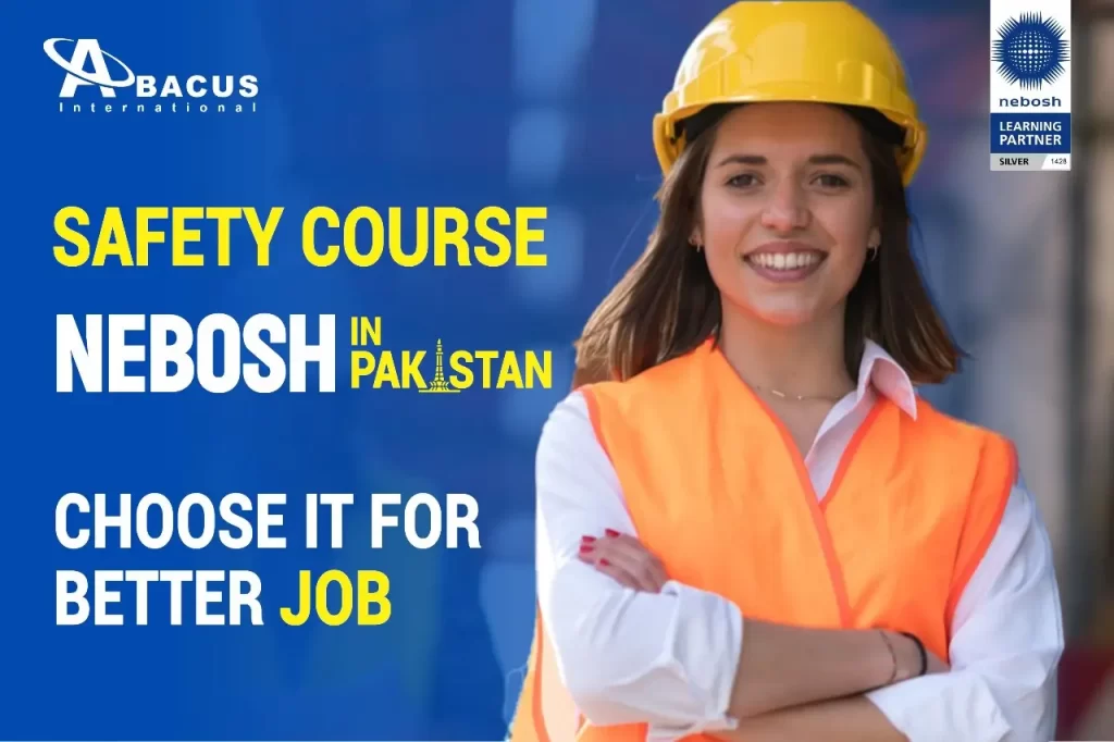 Why Choose Nebosh Course in Pakistan